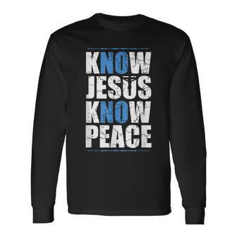 Jesus Love Bible Know Jesus Know Peace No Jesus No Peace Long Sleeve T-Shirt - Monsterry UK