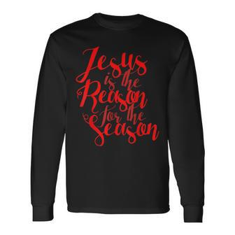 Jesus Is The Reason For The Season For Christmas Long Sleeve T-Shirt | Mazezy
