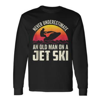 Jet-Ski Never Underestimate An Oldman Jet Ski Water Sports Long Sleeve T-Shirt - Seseable