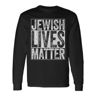 Jewish Lives Matter Jews Long Sleeve T-Shirt - Monsterry