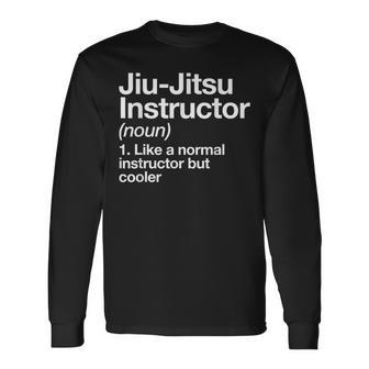 Jiu-Jitsu Instructor Definition Trainer Martial Arts Long Sleeve T-Shirt | Mazezy