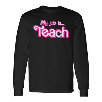 My Job Is Teach Pink Long Sleeve T-Shirt | Seseable CA