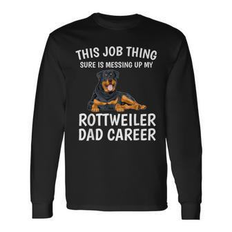 This Job Thing Rottweiler Dad Career Rottweiler Long Sleeve T-Shirt | Mazezy