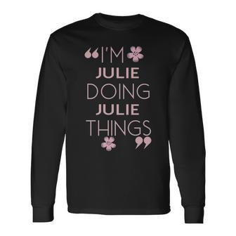 Julie Name Doing Julie Things Long Sleeve T-Shirt - Seseable