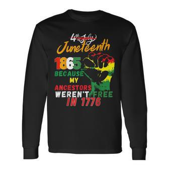 July 4Th Junenth 1865 Because My Ancestors Werent Free Long Sleeve T-Shirt | Mazezy