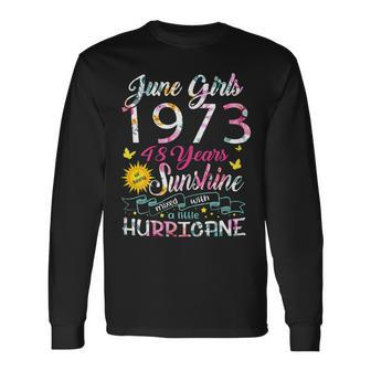 June Girls 1973 Birthday 48 Years Old Awesome Since 1973 Long Sleeve T-Shirt T-Shirt | Mazezy