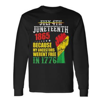 Junenth 1865 July 4Th Because My Ancestors Werent Free Long Sleeve T-Shirt | Mazezy
