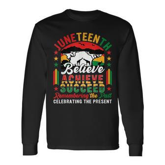 Junenth Believe Achieve Succeed Remembering Celebrating Long Sleeve T-Shirt | Mazezy