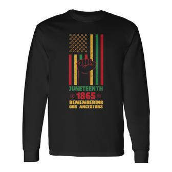 Junenth Fist Flag 1865 Remembering Our Ancestors Long Sleeve T-Shirt | Mazezy