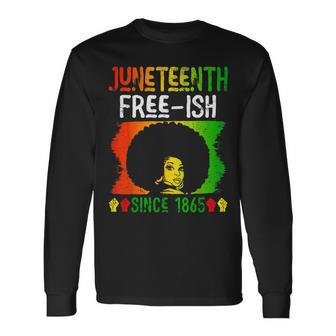 Junenth Free-Ish Since 1865 Black History Black Woman Long Sleeve T-Shirt - Seseable