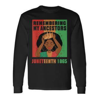 Junenth Remembering My Ancestors Black Freedom 1865 Long Sleeve T-Shirt | Mazezy