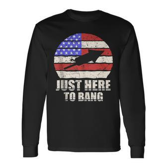 Just Here To Bang Fireworks 4Th Of July Long Sleeve T-Shirt - Monsterry AU