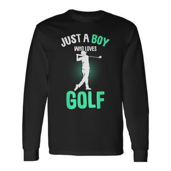 Just A Boy Who Loves Golf Club Golfer Golfing Boys Long Sleeve T-Shirt T-Shirt | Mazezy