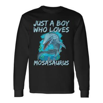 Just A Boy Who Loves Mosasaurus For A Mosasaurus Boy Long Sleeve - Monsterry
