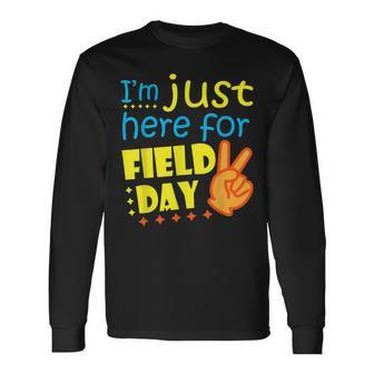 Im Just Here For Field Day Happy Last Day Of School Long Sleeve T-Shirt T-Shirt | Mazezy UK