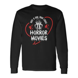 Just A Girl Who Loves Horror Movies Movies Long Sleeve T-Shirt | Mazezy