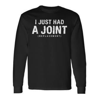 I Just Had A Joint Replacement Hip Replacement Recovery Long Sleeve T-Shirt - Seseable