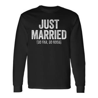 Just Married So Far So Good Newlywed Bride And Groom Long Sleeve - Seseable