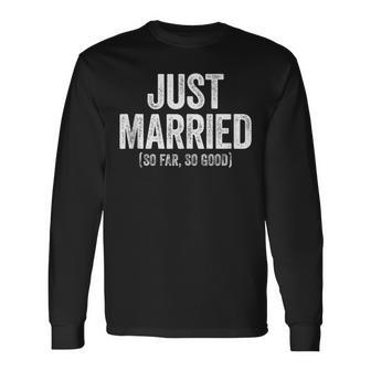 Just Married So Far So Good Newlywed Bride And Groom Long Sleeve T-Shirt T-Shirt | Mazezy