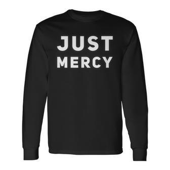 Just Mercy Long Sleeve T-Shirt | Mazezy
