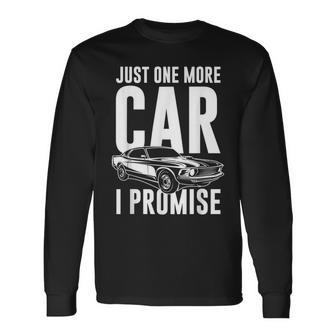 Just One More Car I Promise Car Guy Long Sleeve T-Shirt - Thegiftio UK