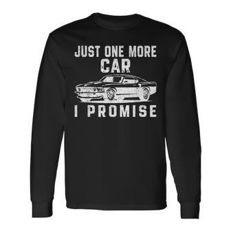 Just One More Car I Promise Car Lover Mechanic Mechanic Long Sleeve T-Shirt T-Shirt | Mazezy