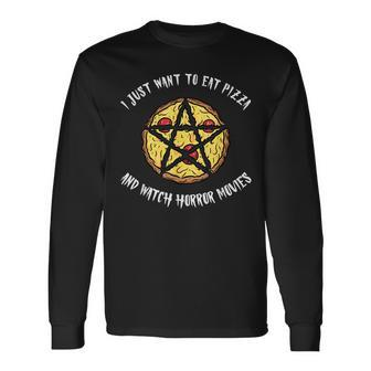 I Just Want To Eat Pizza And Watch Horror Movies Spooky Cult Movies Long Sleeve T-Shirt | Mazezy