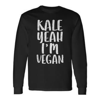 Kale Yeah I'm Vegan Vegetarian Long Sleeve T-Shirt | Mazezy