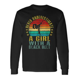 Karate Never Underestimate A Girl With A Black Belt Karate Long Sleeve T-Shirt T-Shirt | Mazezy