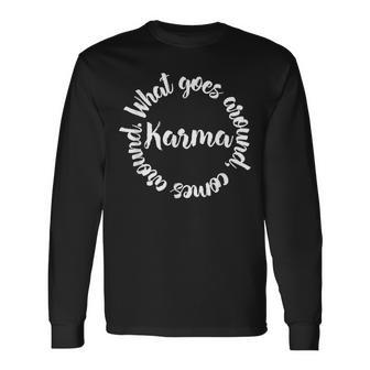 Karma What Goes Around Comes Around Circle Long Sleeve T-Shirt | Mazezy