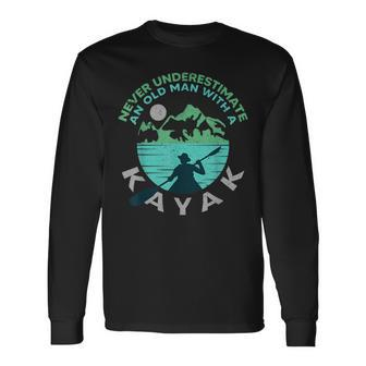 Kayaking Dad Never Underestimate An Old Man With A Kayak Long Sleeve T-Shirt - Seseable