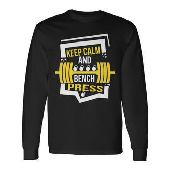 Keep Calm And Bench Press Chest Workout Gym Power Training Long Sleeve T-Shirt - Monsterry AU