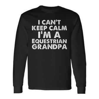 Keep Calm Equestrian Grandpa Fathers Day Grandpas Long Sleeve T-Shirt T-Shirt | Mazezy