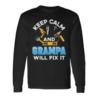 Keep Calm And Grampa Will Fix It Father Day Papa Dad Daddy Long Sleeve T-Shirt T-Shirt | Mazezy