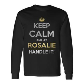 Keep Calm And Let Rosalie Handle It Long Sleeve T-Shirt T-Shirt | Mazezy