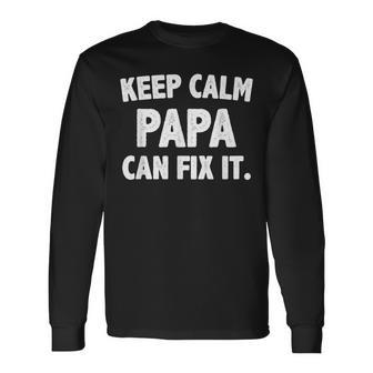 Keep Calm Papa Can Fix It Novelty Long Sleeve T-Shirt T-Shirt | Mazezy