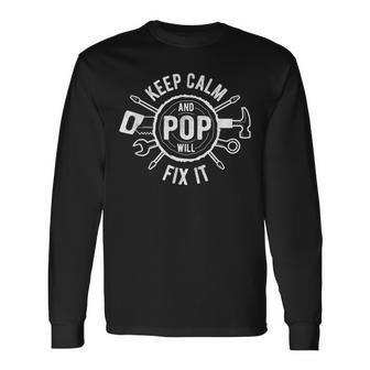 Keep Calm Pop Will Fix It Dad Grandpa Quote Long Sleeve T-Shirt | Mazezy