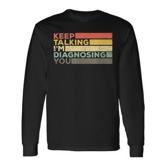 Keep Talking Diagnosing Speech Pathologist Long Sleeve T-Shirt | Mazezy