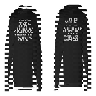 Your Killing Me Smalls Amazon Ur Killin Me Smalls Long Sleeve T-Shirt | Mazezy