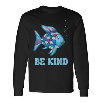 Be Kind Rainbow Fish Teacher Life Teaching Back To School Long Sleeve T-Shirt | Mazezy