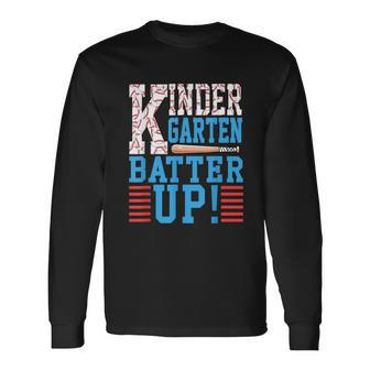 Kindergarten Back To School Kindergarten Batter Up Baseball Kindergarten Long Sleeve T-Shirt T-Shirt | Mazezy