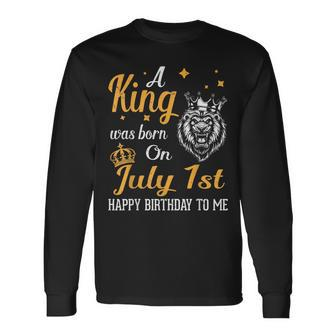 A King Was Born On July 1St Happy Birthday To Me You Lions Long Sleeve T-Shirt T-Shirt | Mazezy