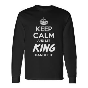 King Name Keep Calm And Let King Handle It V2 Long Sleeve T-Shirt - Seseable
