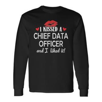 I Kissed A Chief Data Officer Married Dating Anniver Long Sleeve T-Shirt | Mazezy