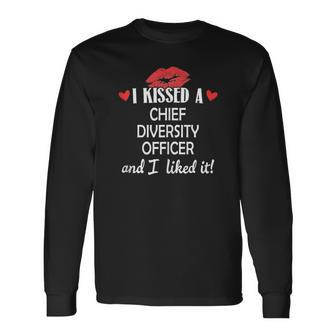 I Kissed A Chief Diversity Officer Married Dating An Long Sleeve T-Shirt | Mazezy