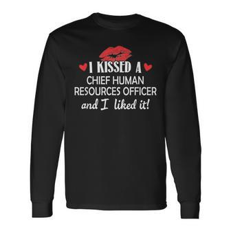 I Kissed A Chief Human Resources Officer Married Dat Long Sleeve T-Shirt | Mazezy