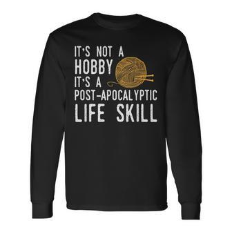 Knitting Post-Apocalyptic Life Skill Knitter Long Sleeve T-Shirt | Mazezy