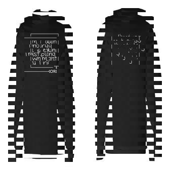 Kori Quote Personalized Name Birthday Joke Idea Long Sleeve T-Shirt | Mazezy