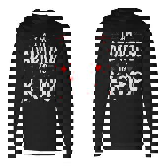 Kpop I Am Addicted To Kpop Cute Kpop Long Sleeve T-Shirt T-Shirt | Mazezy