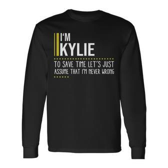Kylie Name Im Kylie Im Never Wrong Long Sleeve T-Shirt - Seseable